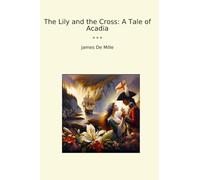 The Lily and the Cross: A Tale of Acadia