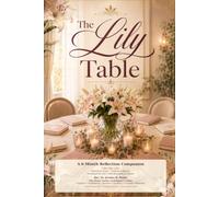 The Lily Table: A 6-Month Reflection Companion