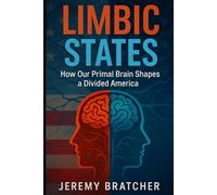 The Limbic States of America: How Trauma, Fear and Survival Hijacked America's Last Decade