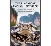 The Limestone Eyelash Pit Viper: A Journey into the Heart of Thailand karst Mountains