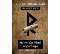 THE LIMESTONE ROAD - The Archive Keeper: An Iron Age Öland ringfort saga