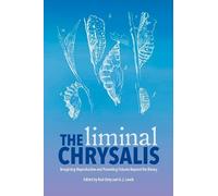 The Liminal Chrysalis: Imagining Reproduction and Parenting Futures (Tascabile)