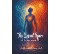 The Liminal Space: For when you're Between worlds