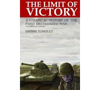 The Limit of Victory: A Strategic History of the First Mechanized War Volume I (