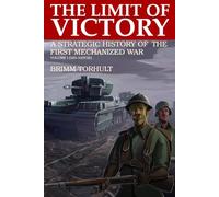 The Limit of Victory: A Strategic History of the First Mechanized War Volume I (329-330Y3E)