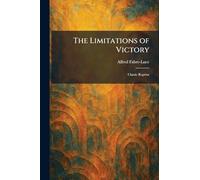 The Limitations of Victory: Classic Reprint