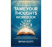 The limitless knowledge from Tame your Thoughts Workbook: The Biblical tools from Max Lucado to transform your whole life, mind and soul.