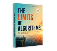 The Limits of Algorithms - Why Not Everything Can Be Optimized | Evolutionary Thinking, AI, Decision-Making, Complex Systems, Human Judgment, Optimization & Technology Limits