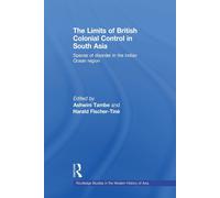 The Limits of British Colonial Control in South Asia - Ashwini Tambe - 2011