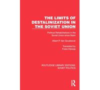 The Limits of Destalinization in the Soviet Union: Political Rehabilitations in the Soviet Union since Stalin