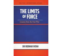 THE LIMITS OF FORCE: Lessons from the Iran War