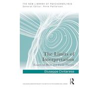 The Limits of Interpretation: Essays on Bion and Field Theory