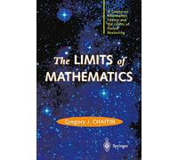 The LIMITS of MATHEMATICS: A Course on Information Theory and the Limits of Formal Reasoning