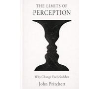 The Limits of Perception: Why Change Feels Sudden