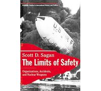 The Limits of Safety: Organizations, Accidents, and Nuclear Weapons (Princeton