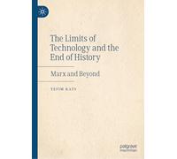 The Limits of Technology and the End of History: Marx and Beyond