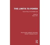 The Limits to Power: Soviet Policy in the Middle East