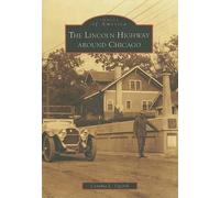 The Lincoln Highway Around Chicago (Tascabile) Images of America