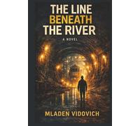 The Line Beneath The River: A Novel