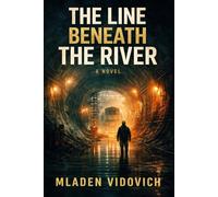 The Line Beneath The River: A Novel