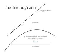 The Line Imaginarium, Imagine More: Book 7, Forty Line Prompts to Get Your Imagination Flowing So You Can Create Beautiful, Fun, Crazy, Unique Artwork. What Do You See?
