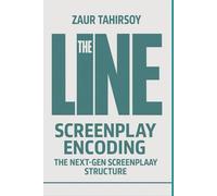 THE LINE - SCEERNPLAY ENCODING: A 7-Stage Method to Revolutionize Screenwriting Structure