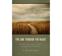The Line Through the Heart: Natural Law as Fact, Theory, and Sign of Contradiction