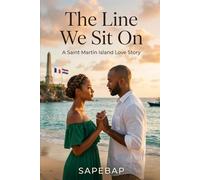 The Line We Sit On: A Saint Martin Island Love Story