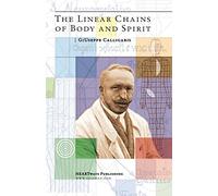 Giuseppe Calligaris The Linear Chains of Body and Spirit (Tascabile)