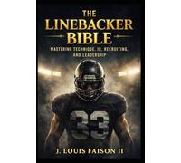 THE LINEBACKER BIBLE: Mastering Technique, IQ, Recruiting, and Leadership
