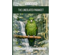 The Lineolated Parakeet: A Complete Guide to Care, Calm Temperament & the Quietest Small Parrot