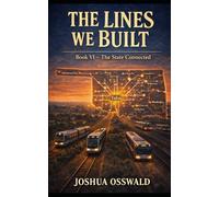THE LINES WE BUILT: THE STATE CONNECTED: 6