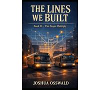 THE LINES WE BUILT: THE STOPS MULTIPLY: 2