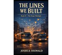 THE LINES WE BUILT: THE STOPS MULTIPLY