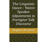 The Linguistic Dance - Native Speaker Adjustments in Foreigner Talk Discourse