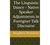 The Linguistic Dance - Native Speaker Adjustments in Foreigner Talk Discourse