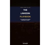 The LinkedIn Playbook: Your Complete Guide to Building a B2B Pipeline, Starting Conversations, and Closing Deals on LinkedIn