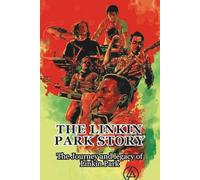 THE LINKIN PARK STORY: The Journey and legacy of Linkin Park