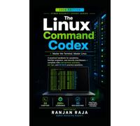 The Linux Command Codex: By - Ranjan Raja