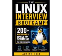 The Linux Interview Bootcamp: 200+ Questions & Hands-On Scenarios for Tech Job Success