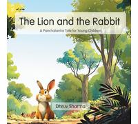 The Lion and the Rabbit: A Panchatantra Tale for Young Children