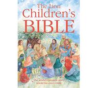 The Lion Children's Bible: The World's Greatest Story Retold for Every Child: