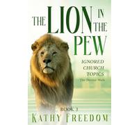 The Lion in the Pew - Ignored Church Topics: The Divine Walk