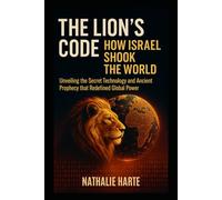The Lion’s Code, How Israel Shook the World: Unveiling the Secret Technology and Ancient Prophecy that Redefined Global Power