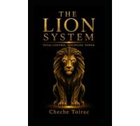 THE LION SYSTEM: TOTAL CONTROL. DISCIPLINE. POWER.