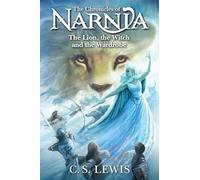 The Lion, the Witch and the Wardrobe: Book 2 in the classic children’s fantasy adventure series