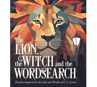 The Lion, the Witch and the Wordsearch: Over 100 Puzzles Inspired by the Life and Works of C. S. Lewis