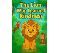 The lion who learned kindness