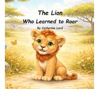 The Lion Who Learned to Roar