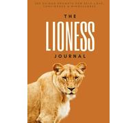 The Lioness Journal: 203 Guided Prompts for Self-Love, Confidence, Mindfulness, and Personal Growth